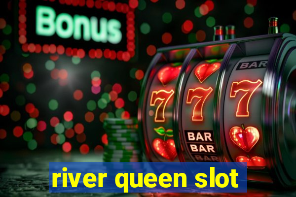 river queen slot