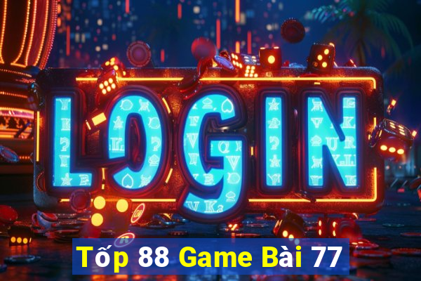 Tốp 88 Game Bài 77