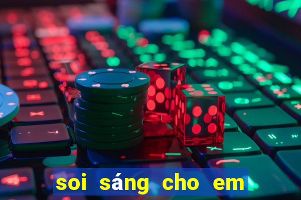 soi sáng cho em tập 6