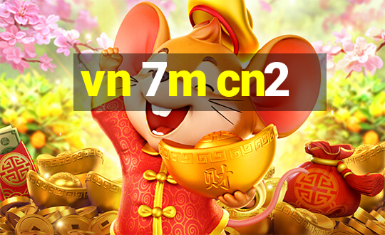 vn 7m cn2