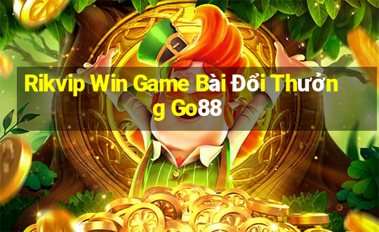 Rikvip Win Game Bài Đổi Thưởng Go88