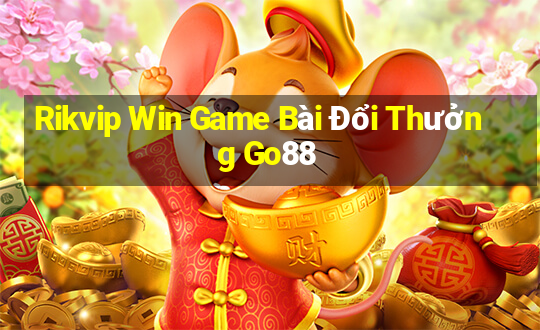 Rikvip Win Game Bài Đổi Thưởng Go88