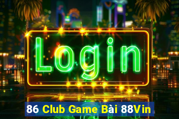 86 Club Game Bài 88Vin