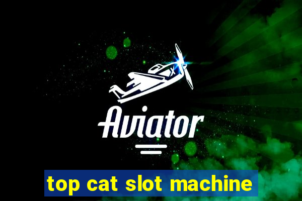 top cat slot machine