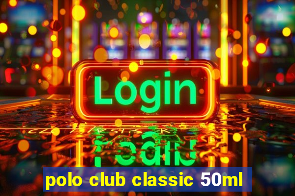 polo club classic 50ml