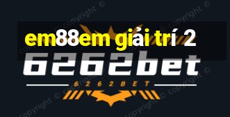 em88em giải trí 2