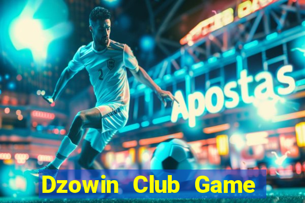 Dzowin Club Game Bài Chắn