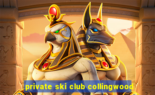 private ski club collingwood