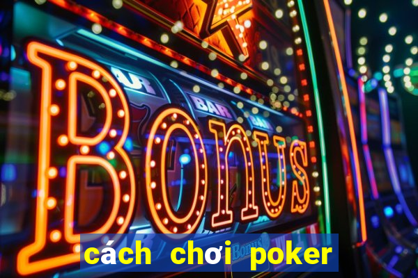 cách chơi poker quốc tế