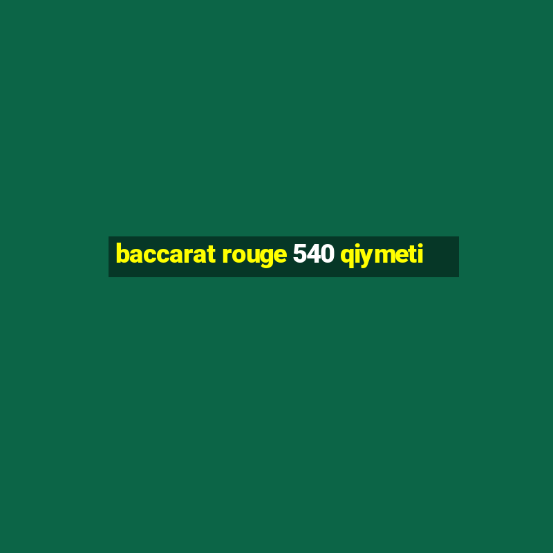 baccarat rouge 540 qiymeti