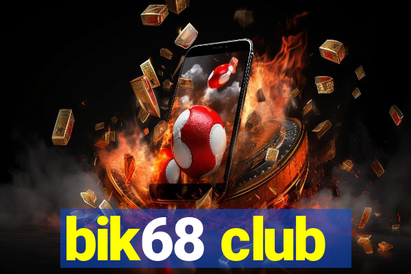 bik68 club