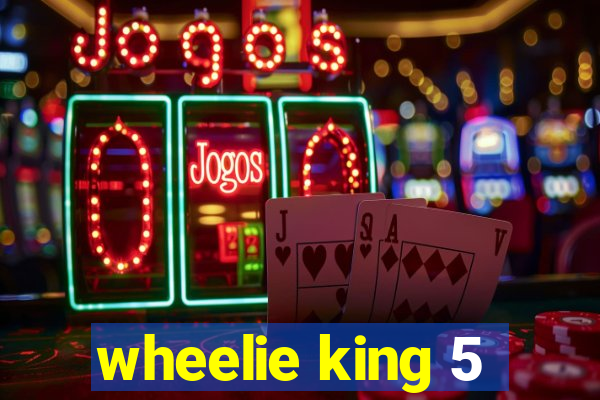 wheelie king 5