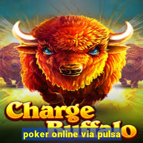 poker online via pulsa