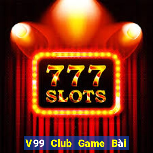 V99 Club Game Bài Giải Trí