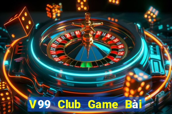 V99 Club Game Bài Giải Trí