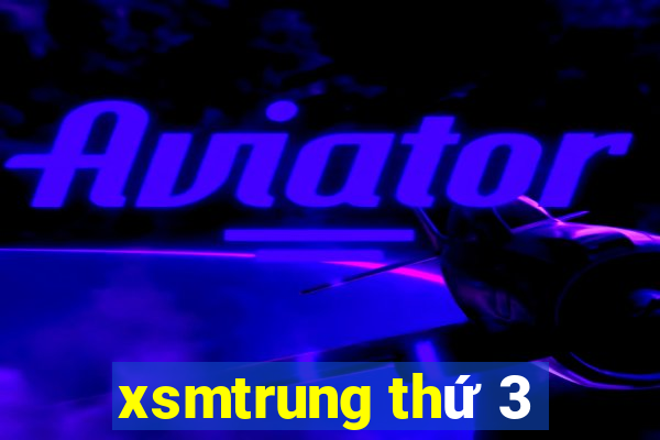 xsmtrung thu 3