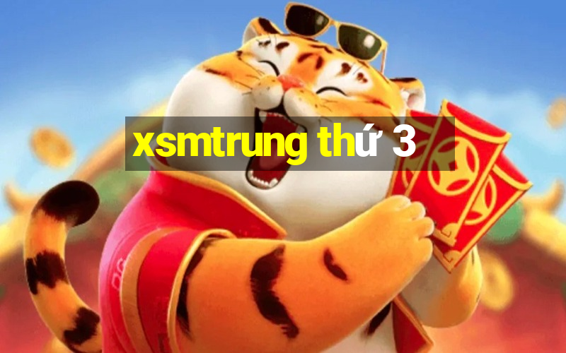 xsmtrung thu 3