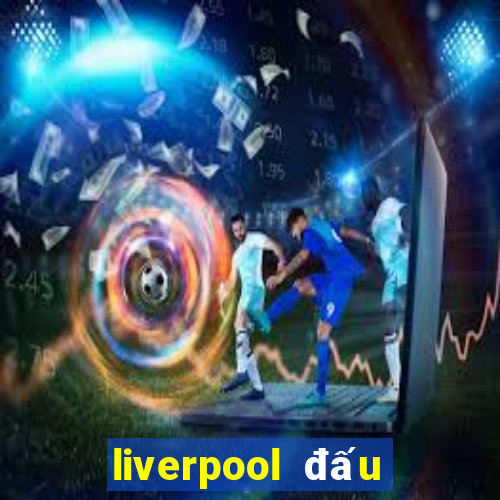 liverpool đấu với man city