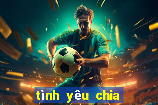 tình yêu chia cắt chúng ta