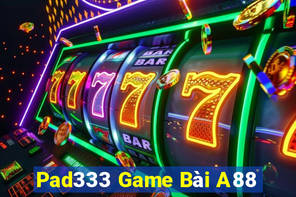 Pad333 Game Bài A88