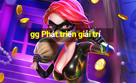 gg Phát triển giải trí