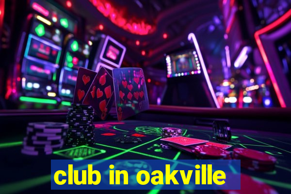 club in oakville