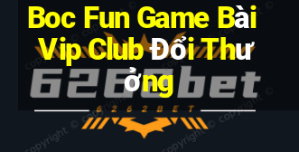 Boc Fun Game Bài Vip Club Đổi Thưởng