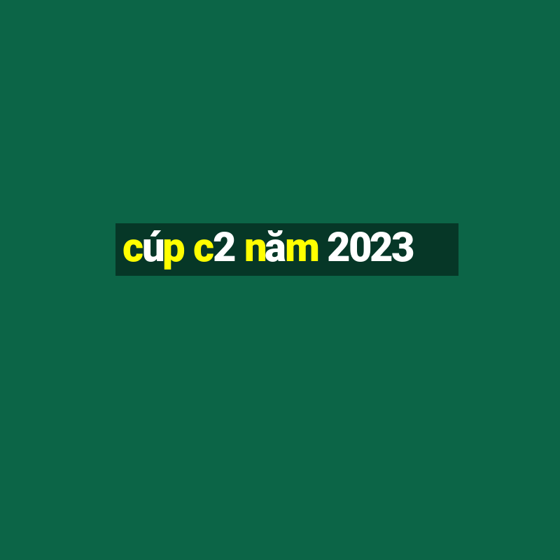 cúp c2 năm 2023