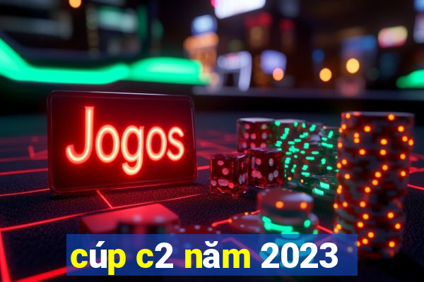 cúp c2 năm 2023