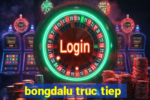 bongdalu truc tiep