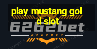 play mustang gold slot