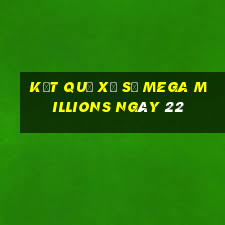 kết quả Xổ Số Mega Millions ngày 22