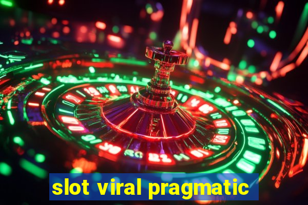 slot viral pragmatic