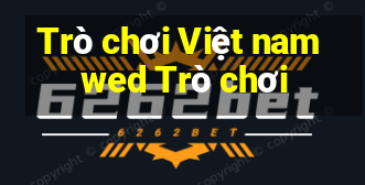 Trò chơi Việt nam wed Trò chơi