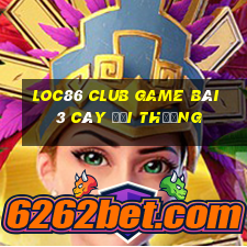 Loc86 Club Game Bài 3 Cây Đổi Thưởng