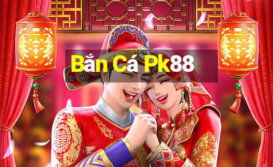 Bắn Cá Pk88