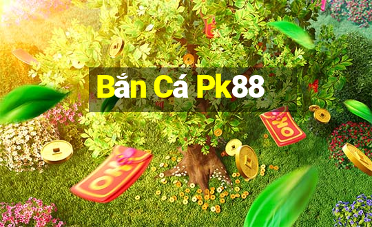 Bắn Cá Pk88