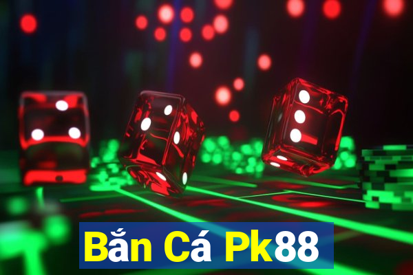 Bắn Cá Pk88