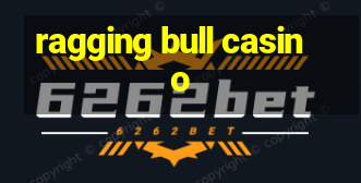 ragging bull casino