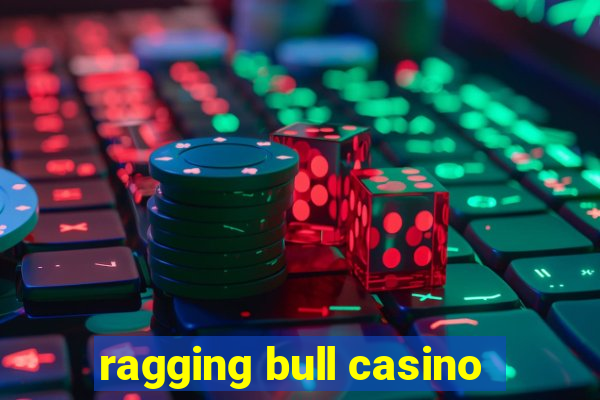 ragging bull casino