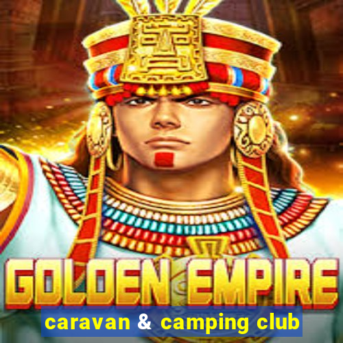 caravan & camping club