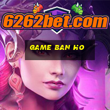 game ban ho