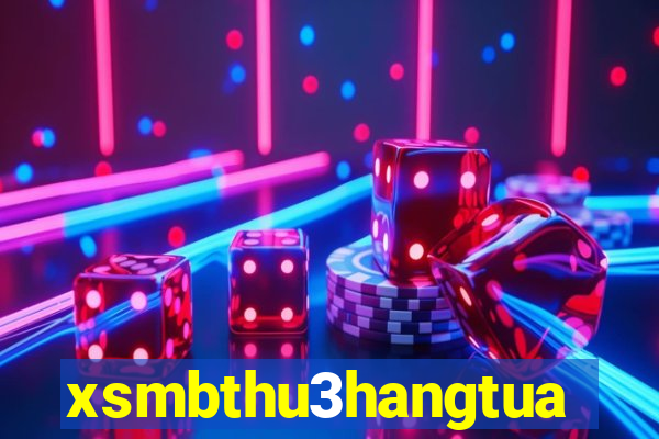 xsmbthu3hangtuan