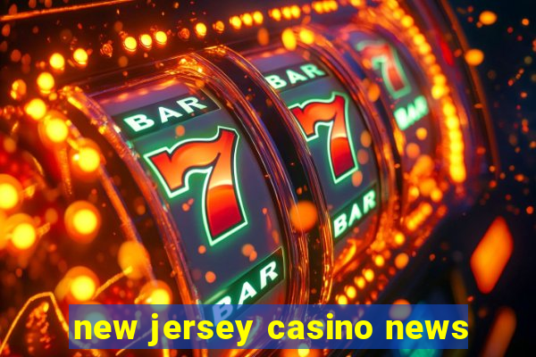 new jersey casino news