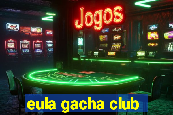 eula gacha club