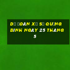 dự đoán xổ số quảng bình ngày 25 tháng 5