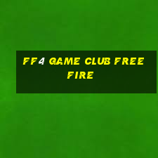 ff4 game club free fire