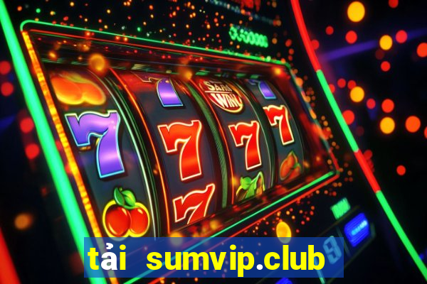 tải sumvip.club về điện thoại