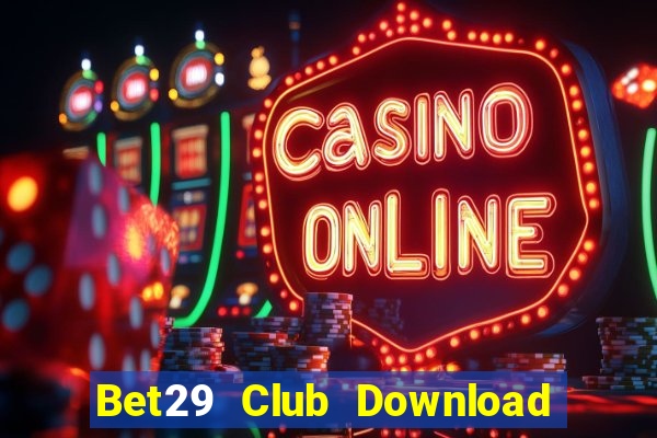 Bet29 Club Download Game Bài