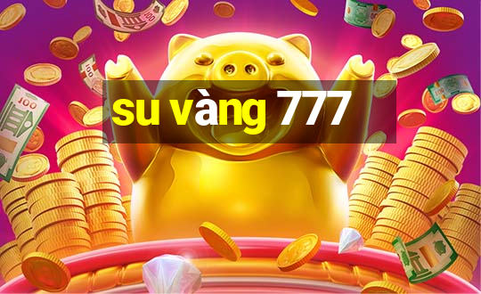 su vàng 777